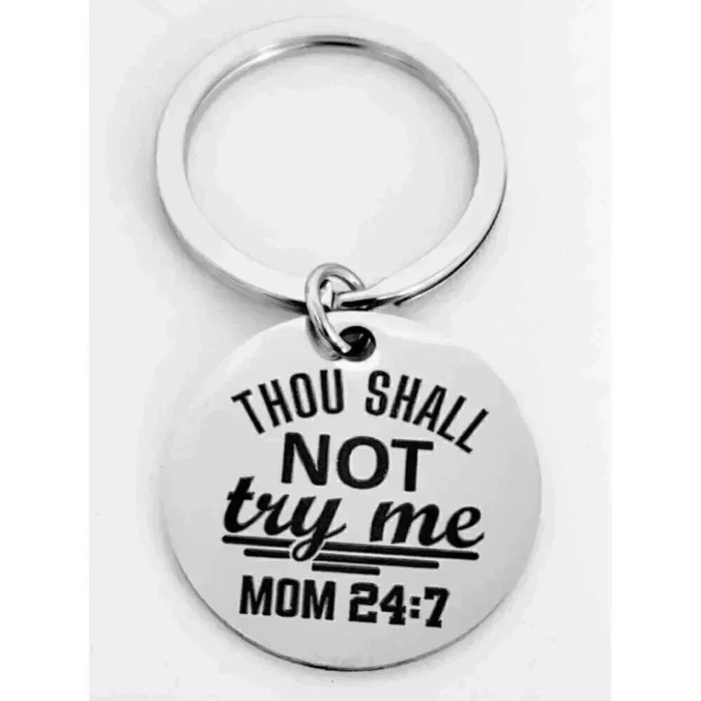 Thou Shall NOT TRY ME MOM 24:7 KEYCHAIN